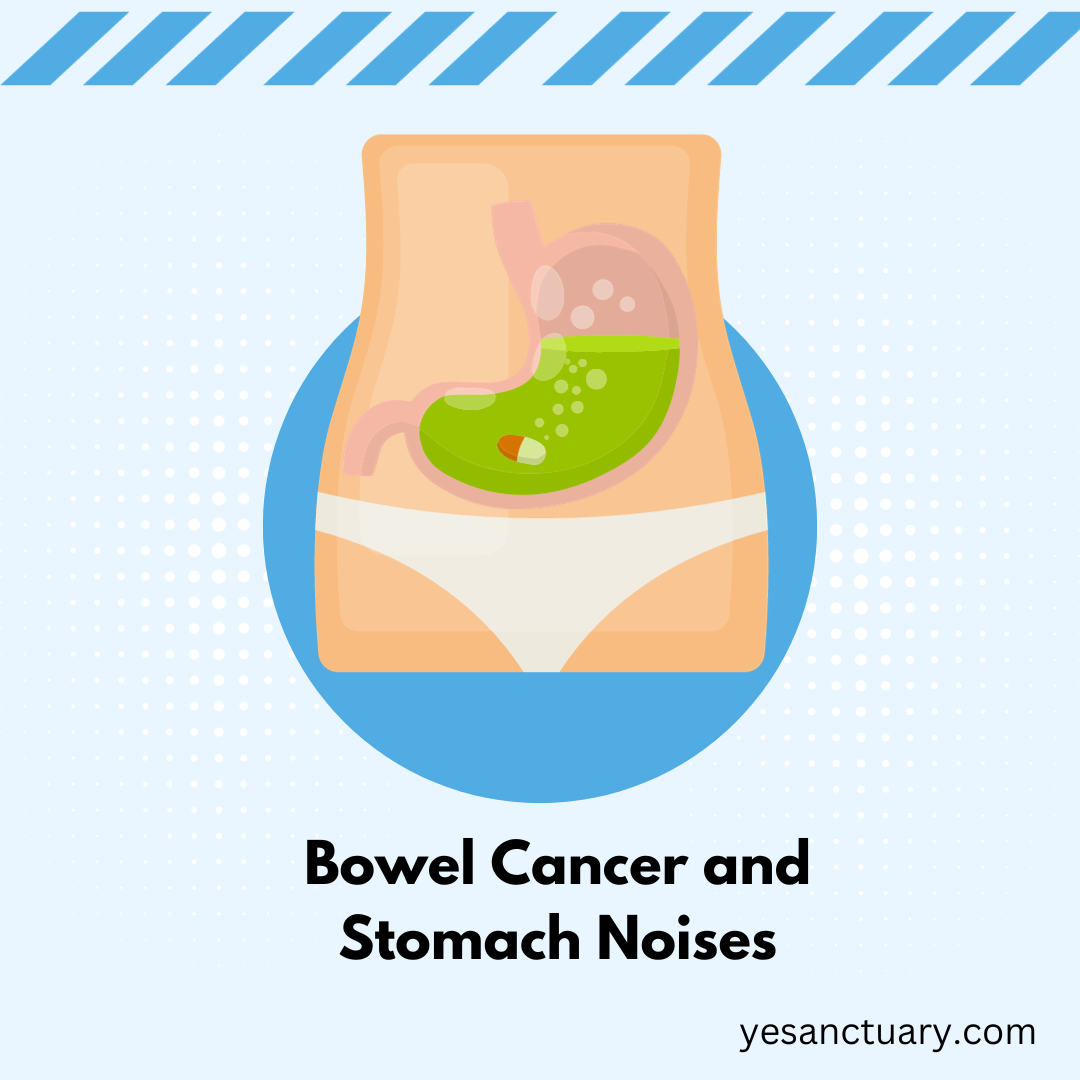 Bowel Cancer and Stomach Noises
