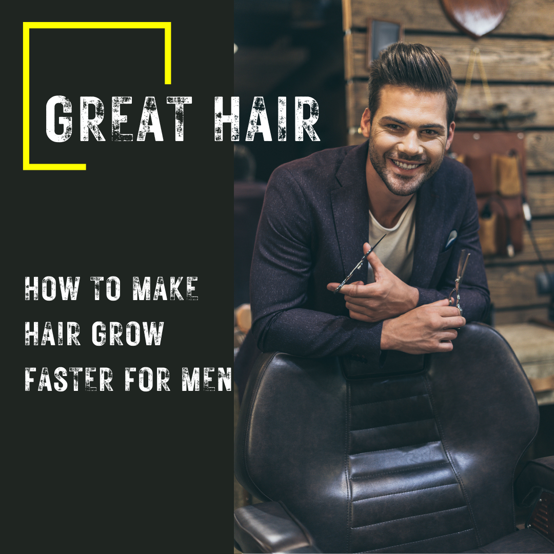 How to Make Hair Grow Faster for Men