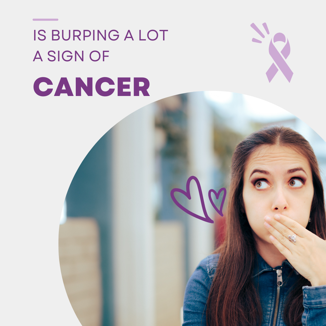 Is Burping a Lot a Sign of Cancer?