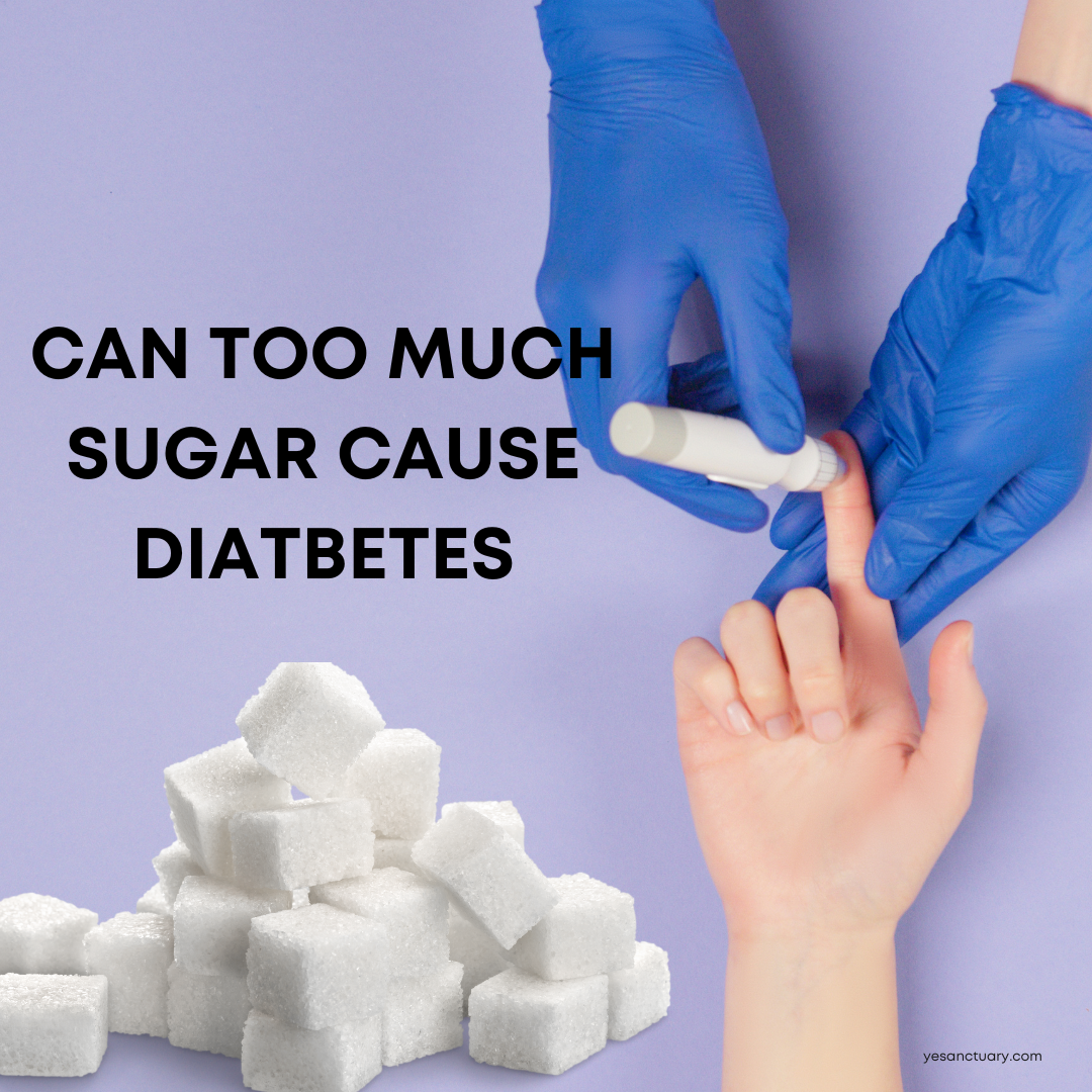 Can You Develop Diabetes from Eating Too Much Sugar