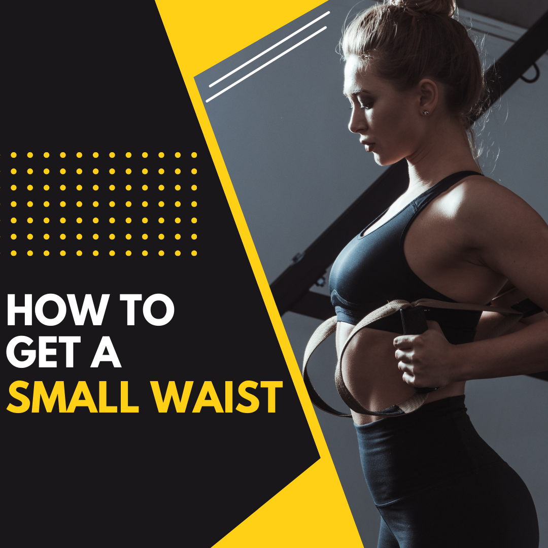 How to Get a Small Waist