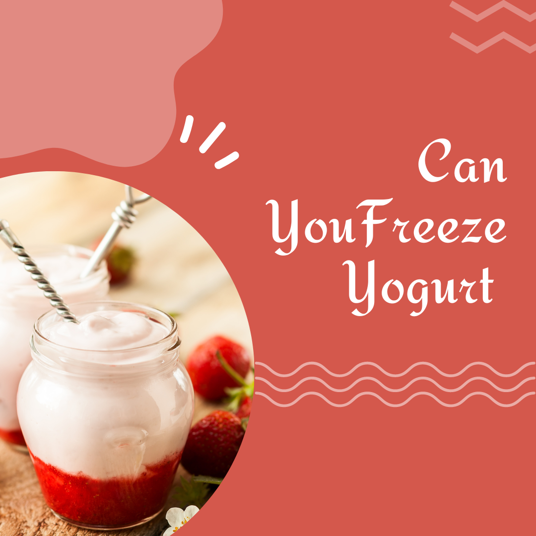Can You Freeze Yogurt?