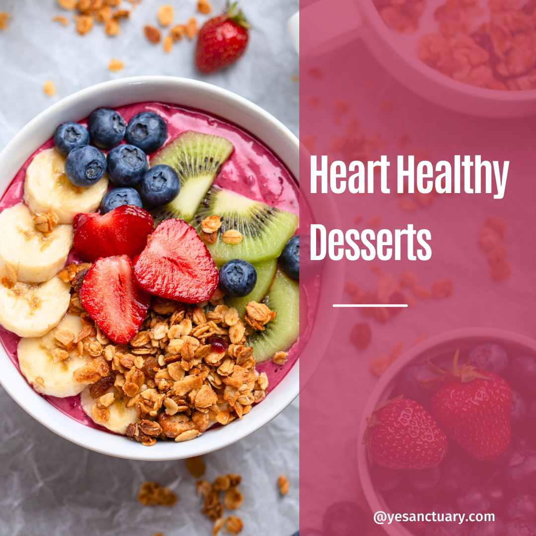 Heart Healthy Desserts: Savoring Sweetness and Heart Health